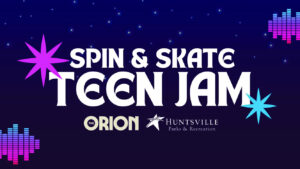 Huntsville Parks and Recreation to host Spin & Skate Jam at The Orion