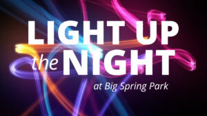 ‘Light Up the Night’ with Huntsville Parks & Recreation at Big Spring Park
