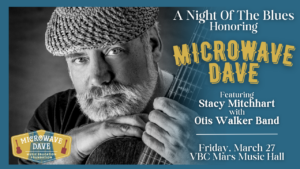 VBC to host “A Night Of The Blues Honoring Microwave Dave” on March 27