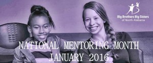Big Brother Big Sisters of North Alabama is observing January as National Mentoring Month. CONTRIBUTED